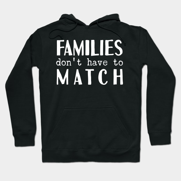 Families Don't Have To Match, Foster Mom Hoodie by Tesszero